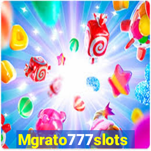 Mgrato777slots