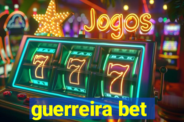 guerreira bet