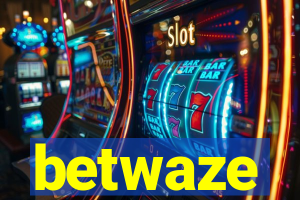 betwaze