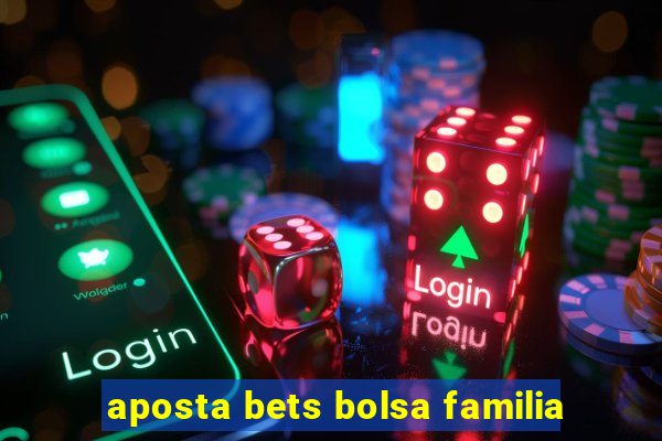 aposta bets bolsa familia