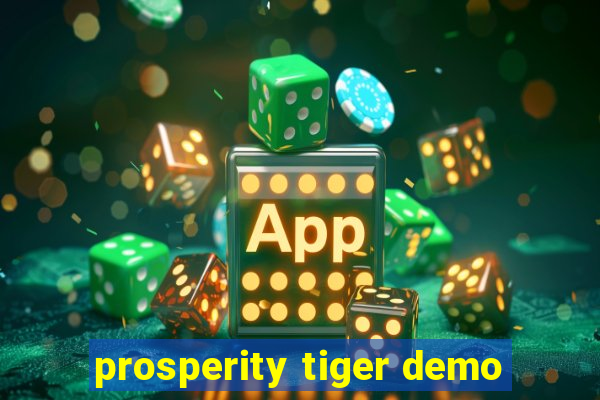 prosperity tiger demo