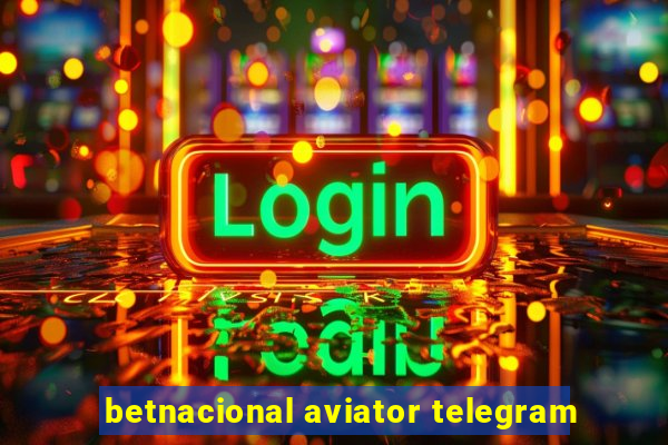 betnacional aviator telegram