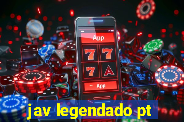 jav legendado pt