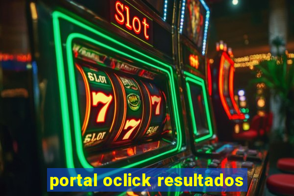 portal oclick resultados