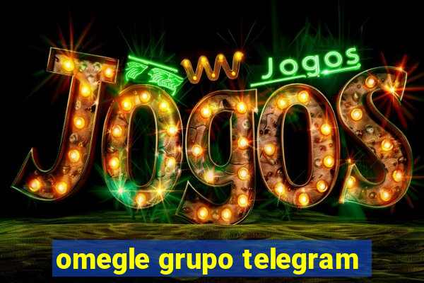 omegle grupo telegram