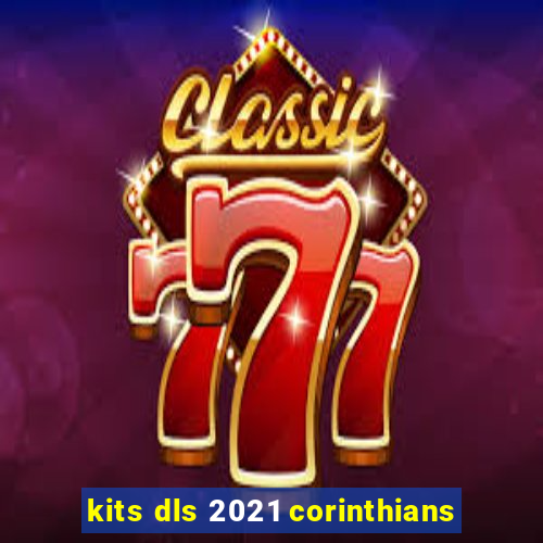 kits dls 2021 corinthians