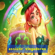 assistir vingadores ultimato completo dublado gratis