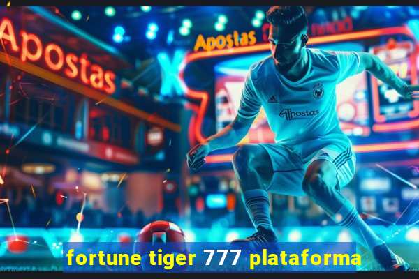 fortune tiger 777 plataforma