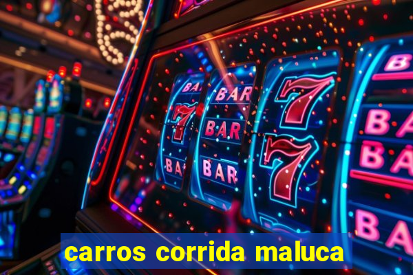 carros corrida maluca