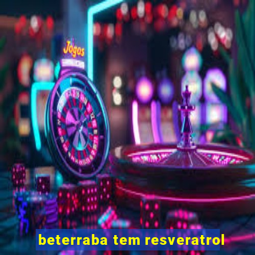 beterraba tem resveratrol