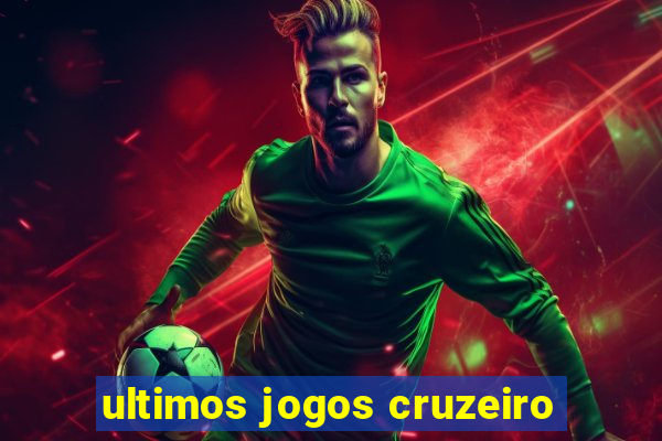 ultimos jogos cruzeiro