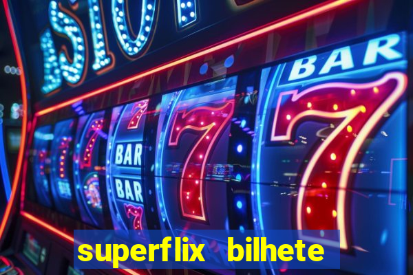 superflix bilhete de loteria