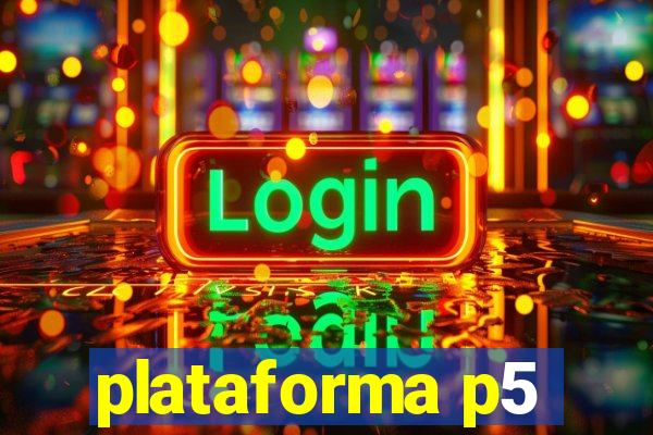 plataforma p5