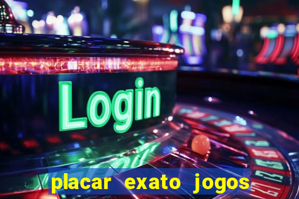 placar exato jogos de hoje