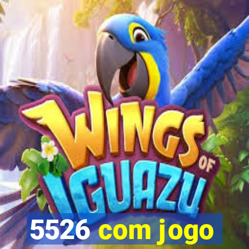 5526 com jogo