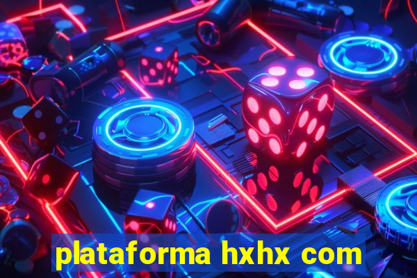 plataforma hxhx com