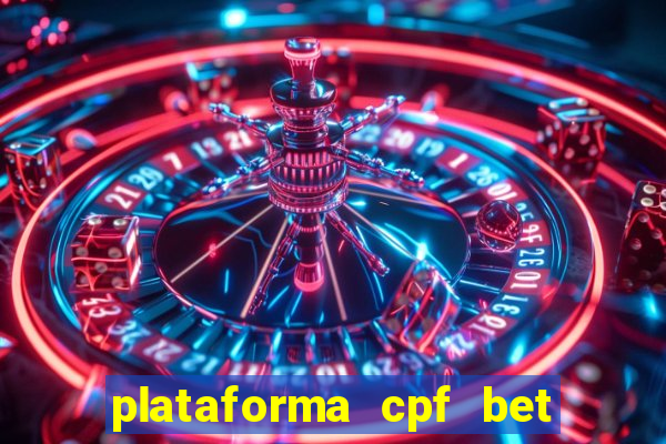 plataforma cpf bet é confiável