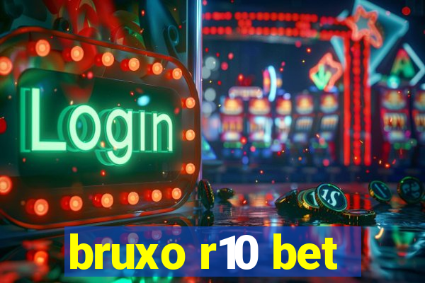 bruxo r10 bet