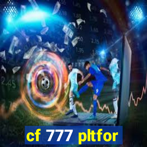 cf 777 pltfor