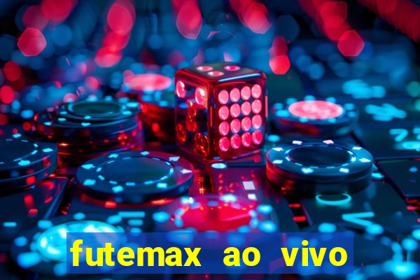 futemax ao vivo futebol ao vivo hoje