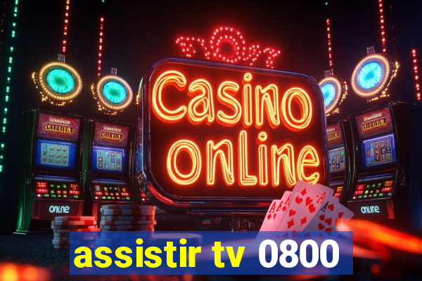 assistir tv 0800