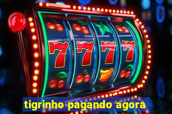 tigrinho pagando agora