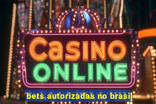 bets autorizadas no brasil