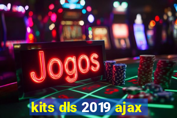 kits dls 2019 ajax