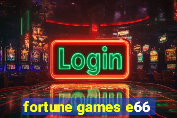 fortune games e66