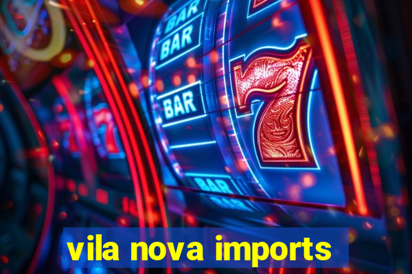 vila nova imports