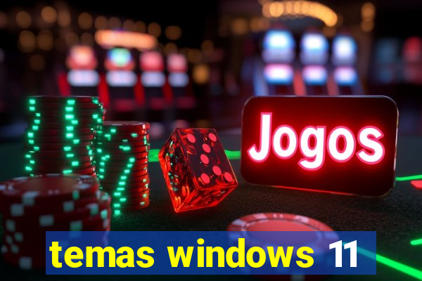 temas windows 11