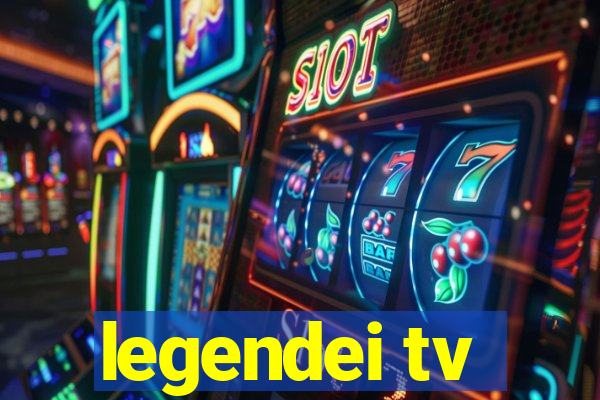 legendei tv