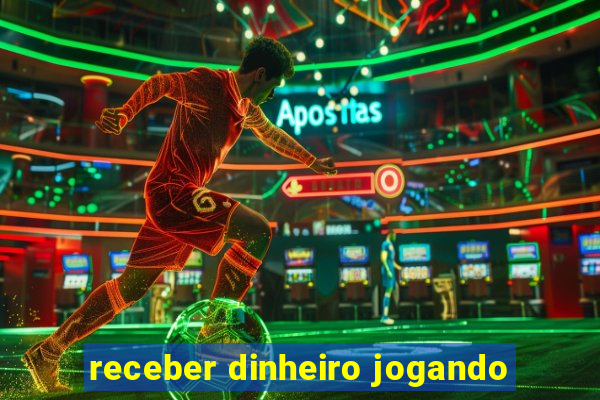 receber dinheiro jogando