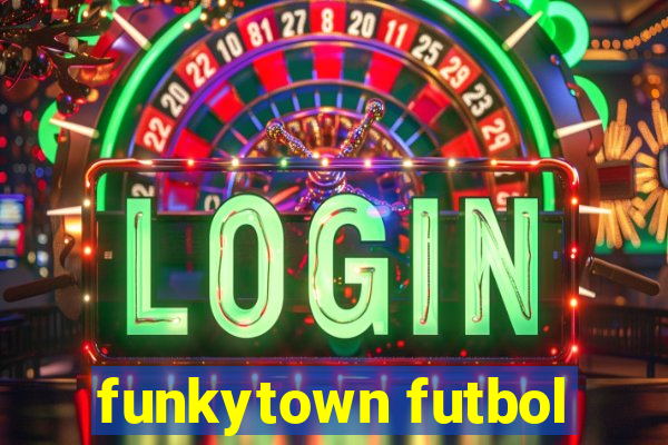 funkytown futbol