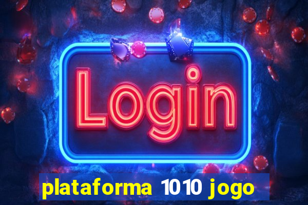 plataforma 1010 jogo