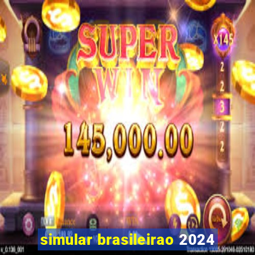 simular brasileirao 2024