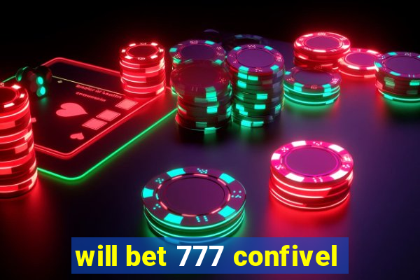 will bet 777 confivel