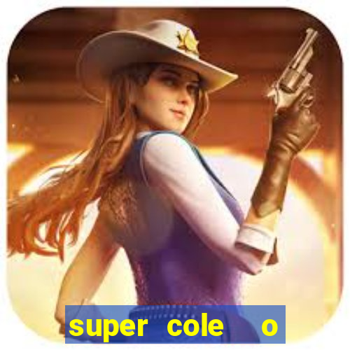 super cole  o 7784 jogos para pc download