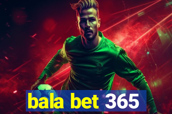 bala bet 365