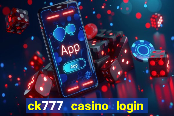 ck777 casino login register mobile