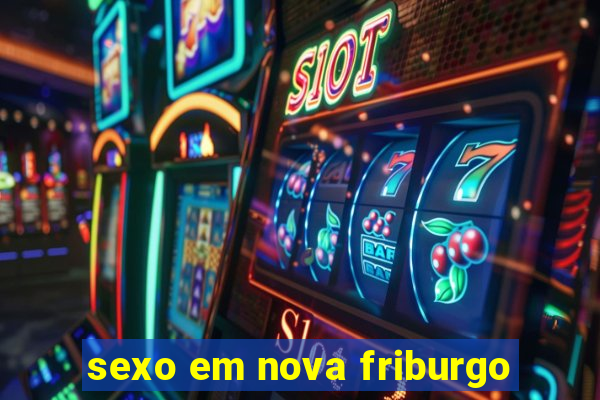 sexo em nova friburgo