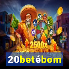 20betébom