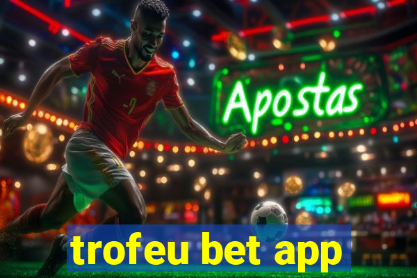 trofeu bet app