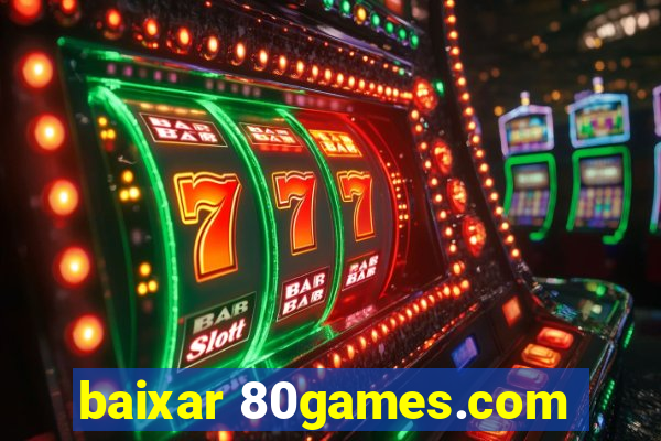 baixar 80games.com