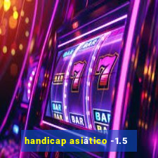 handicap asiático -1.5