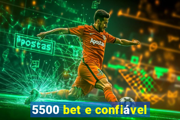 5500 bet e confiável