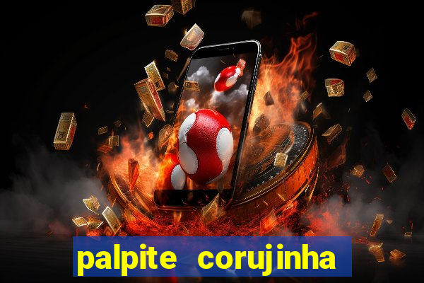 palpite corujinha de hoje