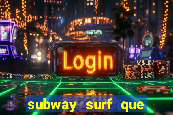 subway surf que ganha dinheiro link