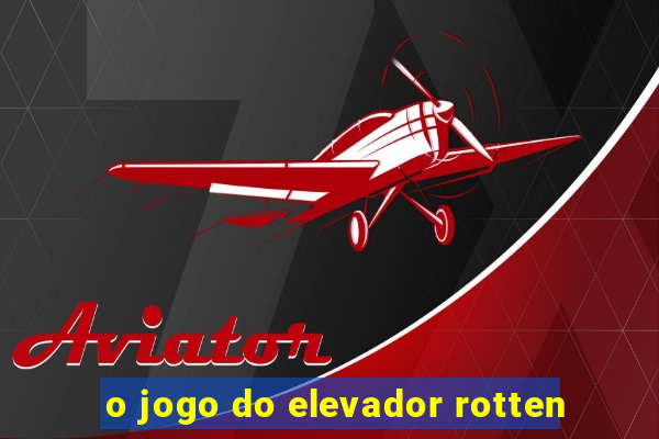 o jogo do elevador rotten