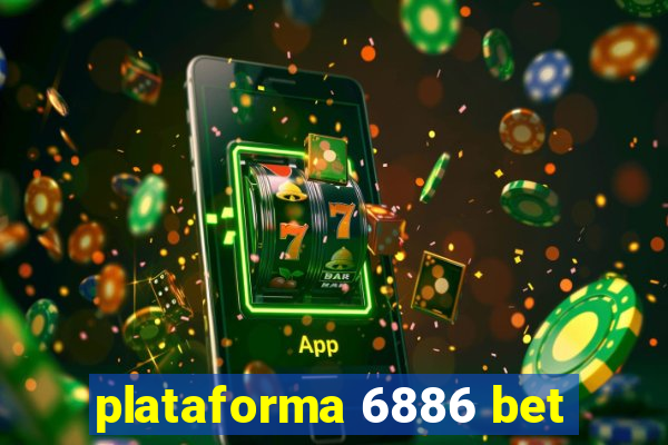 plataforma 6886 bet